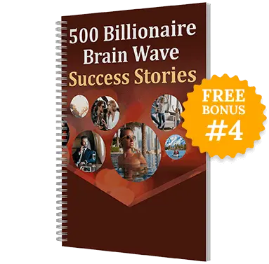 Billionaire Brain Wave-Bonus-4-500 Billionaire Brain Wave Success Stories